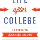 Ebook 978-1442225978 Life after College: Ten Steps to Build a Life You Love
