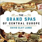 Ebook 978-1442222366 The Grand Spas of Central Europe: A History of Intrigue, Politics, Art, and