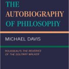 Ebook 978-0847692279 The Autobiography of Philosophy: Rousseau's the Reveries of the Solitary Wal