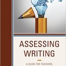 Ebook 978-1475829495 Assessing Writing: A Guide for Teachers, School Leaders, and Evaluators (Wri