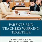 Ebook 978-1475828870 Parents and Teachers Working Together: Addressing School's Most Vital Stakeh