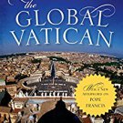 Ebook 978-1442248809 The Global Vatican: An Inside Look at the Catholic Church, World Politics, a