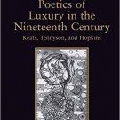 Ebook 978-1409404897 Poetics of Luxury in the Nineteenth Century: Keats, Tennyson, and Hopkins