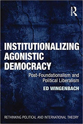 Ebook 978-1409403531 Institutionalizing Agonistic Democracy: Post-Foundationalism and Political L