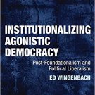 Ebook 978-1409403531 Institutionalizing Agonistic Democracy: Post-Foundationalism and Political L