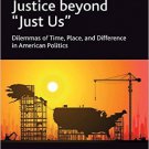 Ebook 978-1409402268 Justice beyond 'Just Us': Dilemmas of Time, Place, and Difference in America