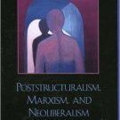 Ebook 978-0742509863 Poststructuralism, Marxism, and Neoliberalism: Between Theory and Politics