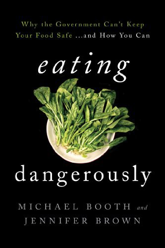 Ebook Eating Dangerously: Why the Government Can't Keep Your Food Safe ... and How You Can