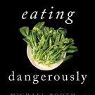Ebook Eating Dangerously: Why the Government Can't Keep Your Food Safe ... and How You Can