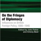 Ebook 978-1409401193 On the Fringes of Diplomacy: Influences on British Foreign Policy, 1800–1945