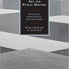 Ebook 978-1442268432 Art and Public History: Approaches, Opportunities, and Challenges (American