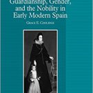 Ebook 978-1409400530 Guardianship, Gender, and the Nobility in Early Modern Spain (Women and Gend