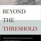 Ebook 978-0742562295 Beyond the Threshold: Afterlife Beliefs and Experiences in World Religions