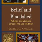 Ebook 978-0742558236 Belief and Bloodshed: Religion and Violence across Time and Tradition