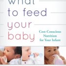 Ebook 978-1442219205 What to Feed Your Baby: Cost-Conscious Nutrition for Your Infant