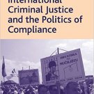 Ebook 978-0754679653 International Criminal Justice and the Politics of Compliance