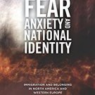 Ebook Fear, Anxiety, and National Identity: Immigration and Belonging in North America and Wester