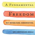 Ebook 978-1442215719 A Fundamental Freedom: Why Republicans, Conservatives, and Libertarians Shou