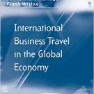 Ebook 978-0754679424 International Business Travel in the Global Economy (Transport and Mobility)