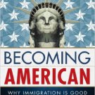 Ebook 978-1442228948 Becoming American: Why Immigration Is Good for Our Nation's Future