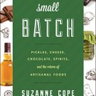 Ebook 978-1442227347 Small Batch: Pickles, Cheese, Chocolate, Spirits, and the Return of Artisana