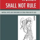 Ebook 978-1442222892 Women Shall Not Rule: Imperial Wives and Concubines in China from Han to Lia