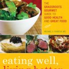 Ebook 978-1442213401 Eating Well, Living Better: The Grassroots Gourmet Guide to Good Health and