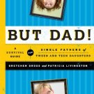 Ebook 978-1442212671 But Dad!: A Survival Guide for Single Fathers of Tween and Teen Daughters