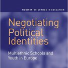 Ebook 978-0754678441 Negotiating Political Identities: Multiethnic Schools and Youth in Europe (M