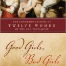 Ebook 978-0742562516 Good Girls, Bad Girls: The Enduring Lessons of Twelve Women of the Old Testa
