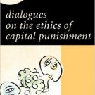 Ebook 978-0742561434 Dialogues on the Ethics of Capital Punishment (New Dialogues in Philosophy)