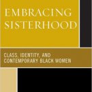 Ebook 978-0742545748 Embracing Sisterhood: Class, Identity, and Contemporary Black Women