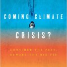 Ebook 978-0742556157 Coming Climate Crisis?: Consider the Past, Beware the Big Fix (Why of Where)