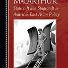 Ebook 978-0742544253 Douglas MacArthur: Statecraft and Stagecraft in America's East Asian Policy