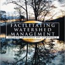 Ebook 978-0742533646 Facilitating Watershed Management: Fostering Awareness and Stewardship