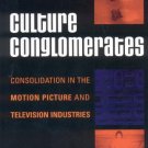 Ebook 978-0742540651 Culture Conglomerates: Consolidation in the Motion Picture and Television In