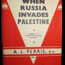 WHEN RUSSIA INVADES PALESTINE by A. J. Ferris 1946 British Israel End Times