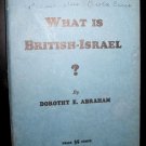 WHAT IS BRITISH ISRAEL by Dorothy Abraham 1939 1st First Edition End Times