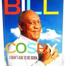 I DIDN'T ASK TO BE BORN - BUT I'M GLAD - BILL COSBY - FAT ALBERT - NEW - BOOKS