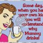 Why Mummy Drinks, Retro Funny Wine Mum Girl, Kitchen House, Small Metal/Tin Sign