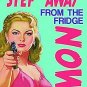 Step Away from the Fridge NOW Funny/Humorous Classic, Quality fridge Magnet
