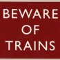 Beware Of Trains, Miniature/Model Railway, Medium Metal/Tin Sign, Wall Plaque