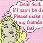Please Make All My Friends Fat! Vintage Retro Novelty Fridge Magnet
