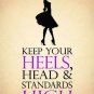 Glamorous Keep your Heels, Head & Standards High Sexy Girl Small Metal/Tin Sign