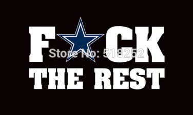 Dallas Cowboys f uck the rest Flag Polyester 150X90CM  3x5FT Banner