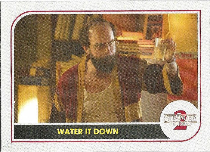 Topps Stranger Things Season 2 Trading Card #ST-59 Water It Down