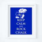 KU ~ Kansas University ~ Keep Calm and Rock Chalk Jayhawk Art Print: 11" x 14" & Tags