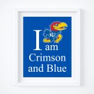 KU ~ Kansas University ~ I am Crimson and Blue Art Print: 8" x 10"