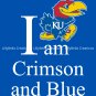 KU ~ Kansas University ~ I am Crimson and Blue Art Print: 8" x 10"