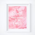 If You Stumble Make It Part of the Dance - Watercolor Art Print with Quote: 8" x 10"